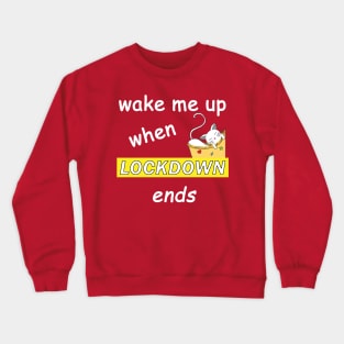 Wake me up when Lockdown ends - Typography design Crewneck Sweatshirt